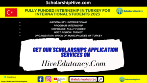 Fully Funded Internship in Turkey for International Students 2023